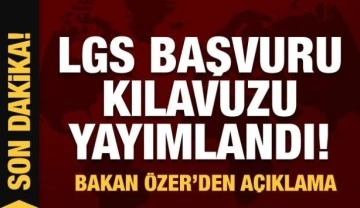 LGS başvuru kılavuzu yayımlandı! Bakan Özer'den önemli açıklama