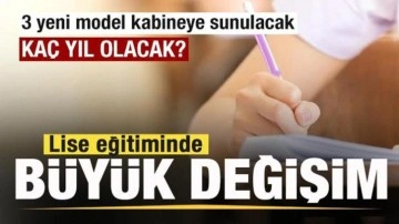 Lise eğitiminde büyük değişim! Merak edilen yeni model ortaya çıktı! Kaç yıl olacak?