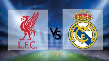Liverpool - Real Madrid hangi kanalda, saat kaçta ve ne zaman? Muhtemel 11'ler