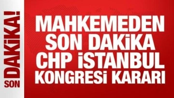 Mahkemeden CHP İstanbul Kongresi için durdurma kararı