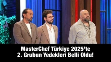 MasterChef Türkiye 2025’te ikinci grubun yedekleri belli oldu!