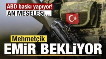 Mehmetçik emir bekliyor! ABD baskı yapıyor! An meselesi...