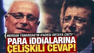 Merdan Yanardağ'ın ifadesi ortaya çıktı! Para iddialarına çelişkili cevap