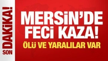 Mersin'de can pazarı: Çok sayıda ölü ve yaralı var