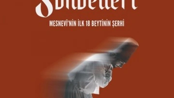 'Mesnevi Sohbetleri – Mesnevi’nin İlk 18 Beytinin Şerhi' kitaplaştırıldı!