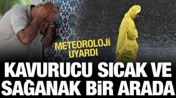 Meteoroloji uyardı: 44 derecelik sıcak ve sağanak bir arada