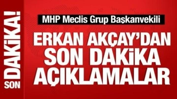MHP'li Erkan Akçay'dan Başkent Kulisi'nde önemli açıklamalar