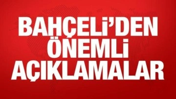 MHP lideri Bah&ccedil;eli'den &ouml;nemli a&ccedil;ıklamalar