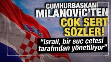 Milanovic'ten sert sözler! "İsrail, bir suç çetesi tarafından yönetiliyor"