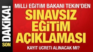 Milli Eğitim Bakanı Tekin'den sınavsız eğitim ve kayıt ücreti açıklaması