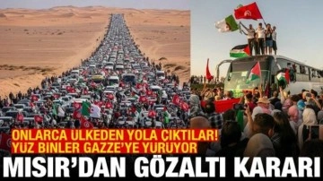 Mısır, Gazze'ye yürümek isteyenleri gözaltına aldı