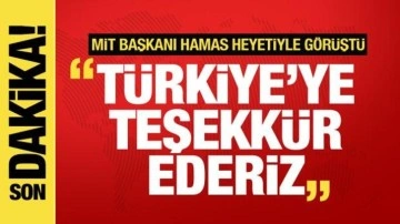 MİT Başkanı İbrahim Kalın, Hamas heyetiyle görüştü: Türkiye'ye teşekkür ederiz