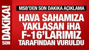 MSB: Hava sahamıza yaklaşan İHA vurularak d&uuml;ş&uuml;r&uuml;ld&uuml;