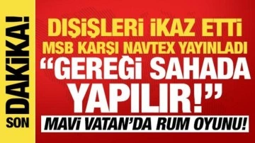 MSB kaynakları 'Gereği sahada yapılır' diyerek duyurdu: Mavi Vatan'da karşı Navtex!