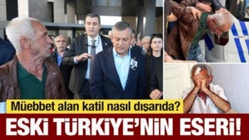 Müebbet alan katil nasıl dışarıda? Bu da eski Türkiye'nin eseri!