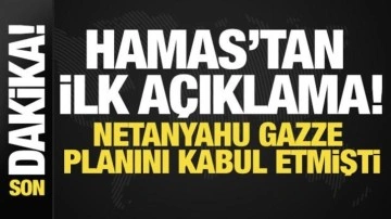 Netanyahu Gazze planını kabul etmişti! Hamas'tan ilk açıklama