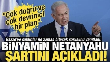Netanyahu, saldırıları sona erdirmek için şartını sundu! 'Çok devrimci bir plan'