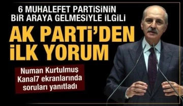 Numan Kurtulmuş'tan 6 muhalefet partisinin bir araya gelmesiyle ilgili a&ccedil;ıklama