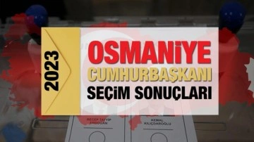 Osmaniye se&ccedil;im sonu&ccedil;ları a&ccedil;ıklandı! Deprem b&ouml;lgesinde Erdoğan'ın ve Kılı&ccedil;daroğlu'nun oylar
