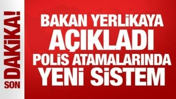 Polis atamalarında yeni sistem... Bakan Yerlikaya'dan son dakika açıklama