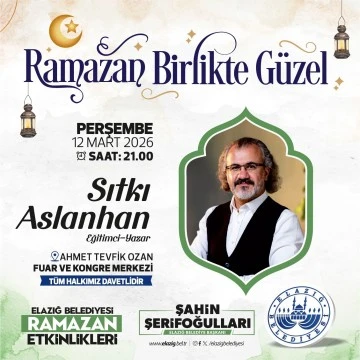 RAMAZAN AYI ETKİNLİKLERİNE EĞİTİMCİ-YAZAR SITKI ASLANHAN KONUK OLUYOR