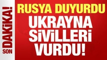 Rusya'dan son dakika açıklama! Ukrayna sivilleri vurdu!