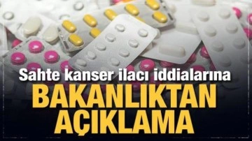 Sahte kanser ilacı iddialarına Sağlık Bakanlığından a&ccedil;ıklama