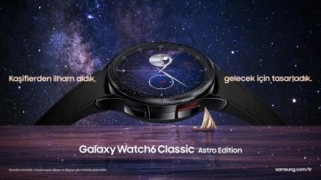 Samsung, sınırlı sayıda &uuml;retilen Galaxy Watch6 Classic Astro Edition&rsquo;ı tanıttı