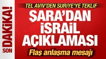 Şara'dan son dakika İsrail açıklaması! Anlaşma sinyali! Tel Aviv'den Suriye'ye teklif