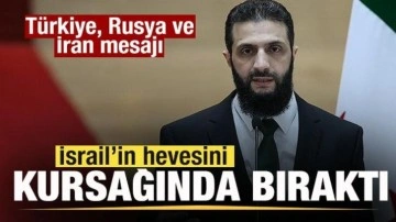 Şara, İsrail'in hevesini kursağında bıraktı! Türkiye, Rusya ve İran mesajı