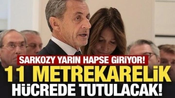 Sarkozy yarın hapse giriyor! 11 metrekarelik hücrede tutulacak