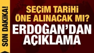 Se&ccedil;im tarihi &ouml;ne &ccedil;ekilecek mi? Cumhurbaşkanı Erdoğan'dan a&ccedil;ıklama