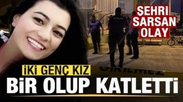 Şehri sarsan haber! 2 genç kız bir olup katletti!