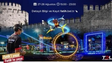 Şehrin efsanesi Yedikule Hisarı'nda &ldquo;Drone Yarışları Zafer Kupası&rdquo; r&uuml;zgarı esecek