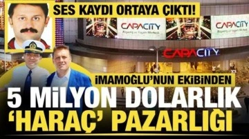 Ses kaydı ortaya çıktı! İmamoğlu'nun ekibinden 5 milyon dolarlık 'haraç' pazarlığı