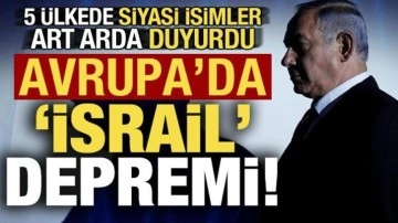 Son dakika: Avrupa'da 'İsrail' depremi! 5 ülkede art arda siyasi isimler istifa etti.