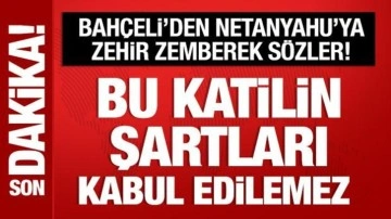 Son Dakika: Bahçeli'den Netanyahu'ya sert tepki