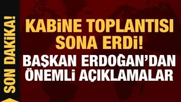 Son Dakika... Başkan Erdoğan'dan Kabine toplantısı sonrası &ouml;nemli a&ccedil;ıklamalar