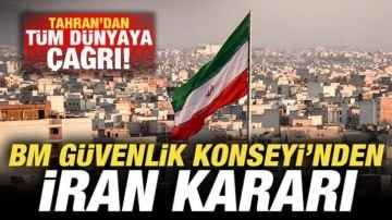 Son dakika: BM Güvenlik Konseyi'nden İran kararı! Tahran'dan tüm dünyaya çağrı