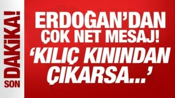Son Dakika: Cumhurbaşkanı Erdoğan'dan YPG'ye net mesaj: Kılıç kınından çıkarsa...!
