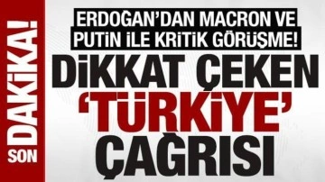 SON DAKİKA: Cumhurbaşkanı Erdoğan, Macron ve Putin ile görüştü
