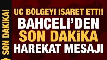 Son Dakika: Devlet Bah&ccedil;eli'den harekat mesajı: &Uuml;&ccedil; b&ouml;lgeyi işaret etti!