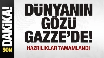 Son dakika: Dünyanın gözü Gazze'de! Hazırlıklar tamamlandı