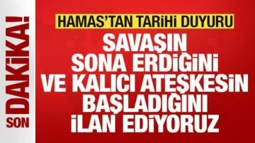 Son dakika: Hamas'tan tarihi duyuru: Savaşın sona erdiğini ilan ediyoruz