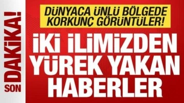 Son dakika: İki ilimizden yürek yakan haber! Dünyaca ünlü bölgede korkunç görüntüler