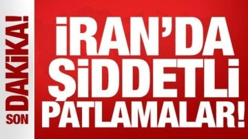 Son dakika: İran'da şiddetli patlamalar!