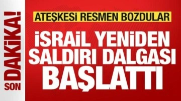 Son dakika: İsrail ateşkesi resmen bozdu! Saldırı dalgası başlatıldı