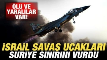 Son dakika: İsrail savaş uçakları Suriye sınırını vurdu! Ölü ve yaralılar var