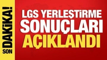 Son dakika: LGS yerleştirme sonu&ccedil;ları a&ccedil;ıklandı