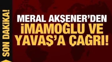 Son Dakika: Meral Akşener'den İmamoğlu ve Yavaş'a &ccedil;ağrı!
